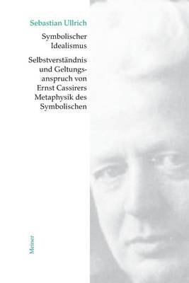 Book cover for Symbolischer Idealismus: Selbstverstandnis Und Geltungsanspruch Von Ernst Cassirers Metaphysik Des Symbolischen.