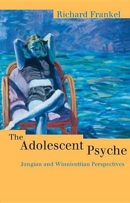 Book cover for Adolescent Psyche, The: Jungian and Winnicottian Perspectives