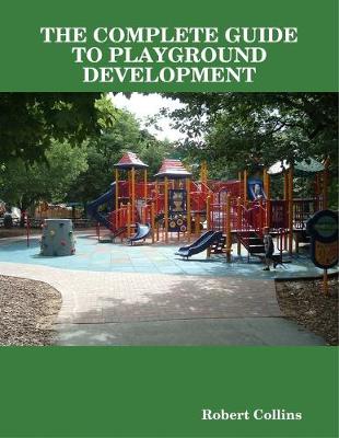 Book cover for THE Complete Guide to Playground Development