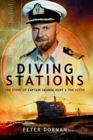 Cover of Diving Stations: the Story of Captain George Hunt and the Ultor