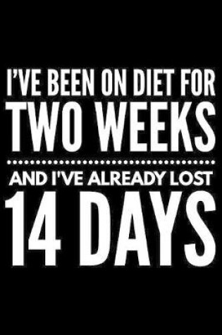 Cover of I've been on diet for two weeks and I've aready lost 14 days