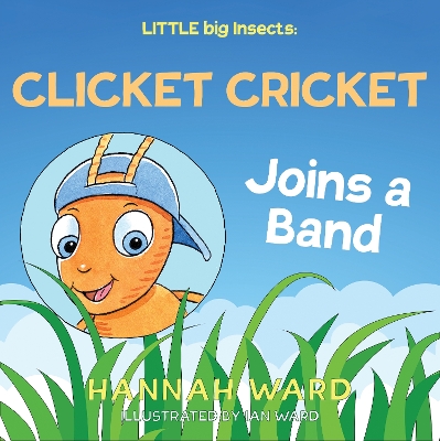 Book cover for LITTLE big Insects: Clicket Cricket Joins a Band