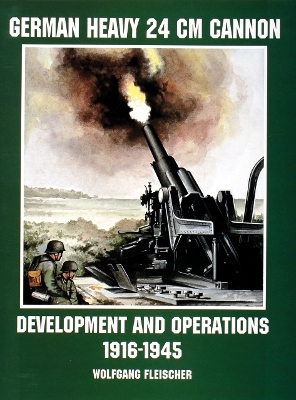 Book cover for German Heavy 24 cm Cannon: Develment and erations 1916-1945