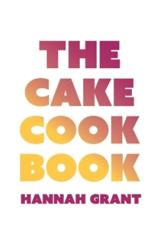 Cover of The Cake Cookbook