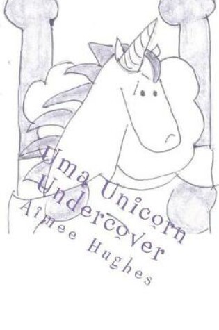 Cover of Uma Unicorn Undercover