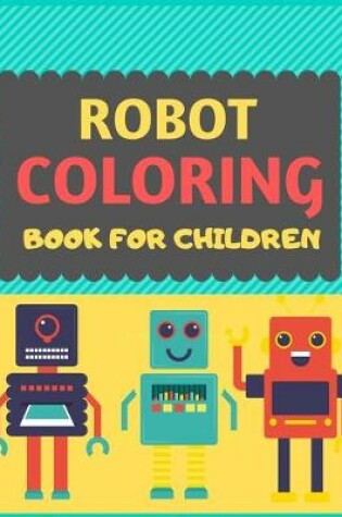 Cover of Robot Coloring Book For Children