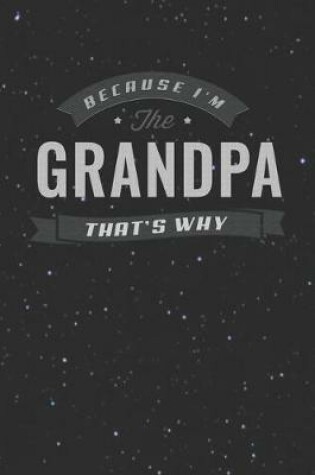 Cover of Because I'm The Grandpa That's Why