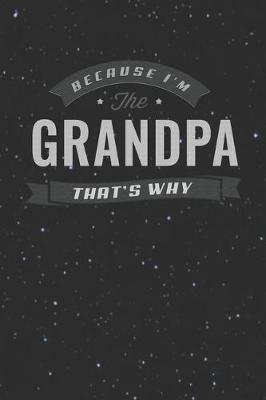 Book cover for Because I'm The Grandpa That's Why