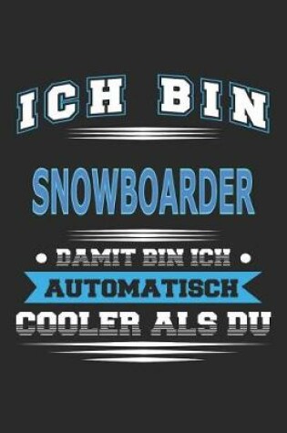 Cover of Ich bin Snowboarder Damit bin ich automatisch cooler als du