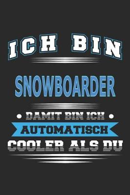 Book cover for Ich bin Snowboarder Damit bin ich automatisch cooler als du