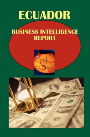 Cover of Ecuador Business Intelligence Report Volume 1 Strategic and Practical Information