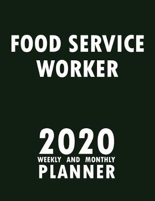 Cover of Food Service Worker 2020 Weekly and Monthly Planner