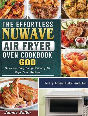 Book cover for The Effortless NuWave Air Fryer Oven Cookbook