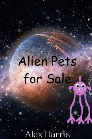 Cover of Alien Pets for Sale