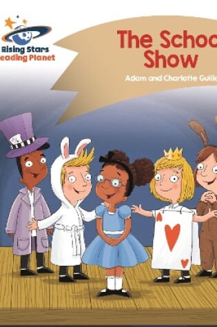 Cover of Reading Planet - The School Show - Gold: Comet Street Kids