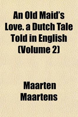 Book cover for An Old Maid's Love. a Dutch Tale Told in English (Volume 2)