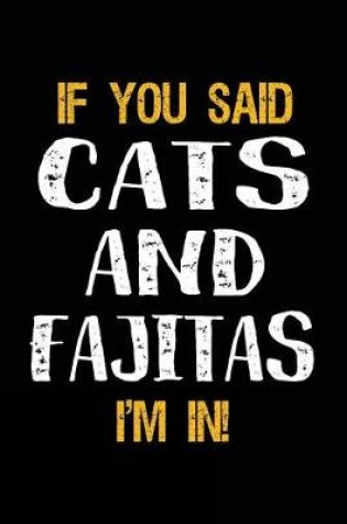 Cover of If You Said Cats and Fajitas I'm in