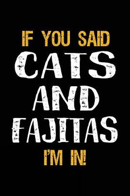 Book cover for If You Said Cats and Fajitas I'm in
