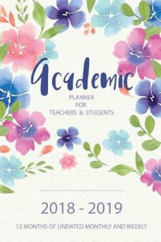 Cover of Academic Planner for Teachers and Students 2018 - 2019