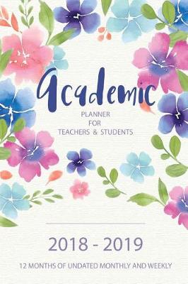 Book cover for Academic Planner for Teachers and Students 2018 - 2019