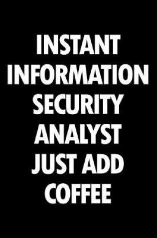 Cover of Instant Information Security Analyst Just Add Coffee