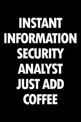 Book cover for Instant Information Security Analyst Just Add Coffee