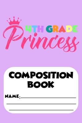 Book cover for 4th Grade Princess Composition Book