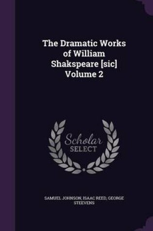 Cover of The Dramatic Works of William Shakspeare [Sic] Volume 2