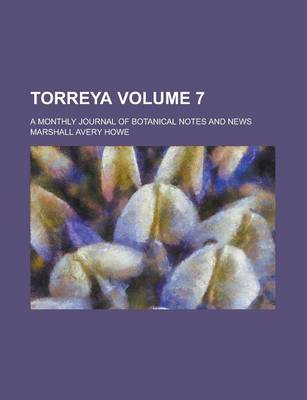 Book cover for Torreya; A Monthly Journal of Botanical Notes and News Volume 7