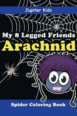 Cover of My 8 Legged Friends