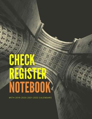 Book cover for Check Register Notebook with 2019-2020-2021-2022 Calendars