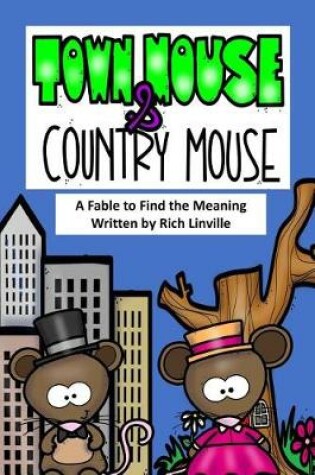 Cover of Town Mouse and Country Mouse A Fable to Find the Meaning