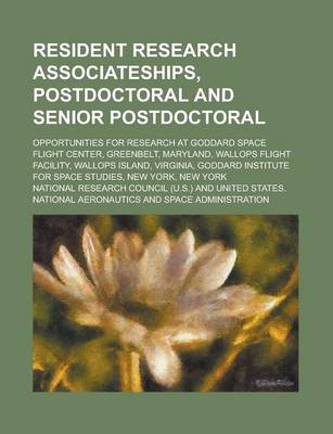Book cover for Resident Research Associateships, Postdoctoral and Senior Postdoctoral; Opportunities for Research at Goddard Space Flight Center, Greenbelt, Maryland