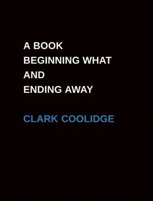 Book cover for A Book Beginning What and Ending Away