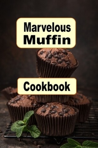 Cover of Marvelous Muffin Cookbook
