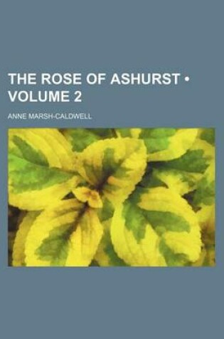 Cover of The Rose of Ashurst (Volume 2)