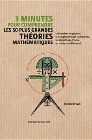 Cover of 3 Minutes Pour Comprendre Les 50 Plus Grandes Theories Mathematiques