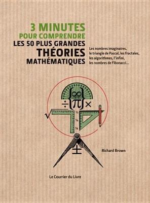 Book cover for 3 Minutes Pour Comprendre Les 50 Plus Grandes Theories Mathematiques