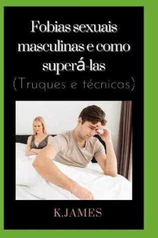 Cover of Fobias sexuais masculinas e como superá-las