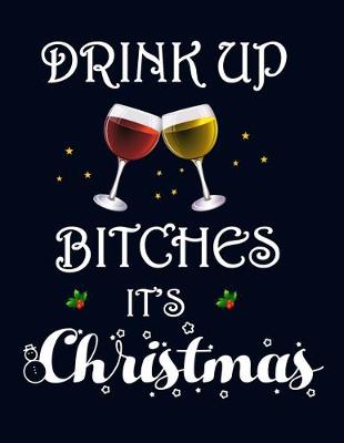 Book cover for Drink Up Bitches It's Christmas