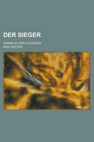 Cover of Der Sieger; Drama in Vier Aufzugen