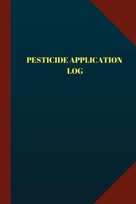 Book cover for Pesticide Application Log (Logbook, Journal - 124 pages 6x9 inches)