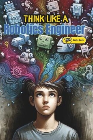 Cover of Think Like Robotics Engineer