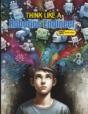 Book cover for Think Like Robotics Engineer