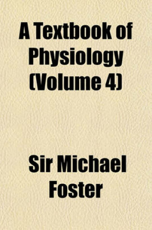 Cover of A Textbook of Physiology (Volume 4)