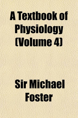 Book cover for A Textbook of Physiology (Volume 4)