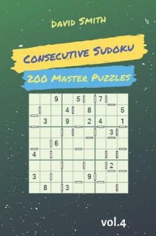 Cover of Consecutive Sudoku - 200 Master Puzzles Vol.4