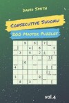 Book cover for Consecutive Sudoku - 200 Master Puzzles Vol.4