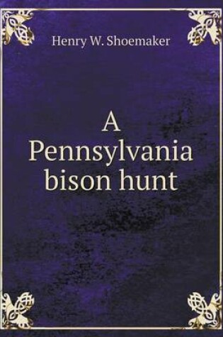 Cover of A Pennsylvania bison hunt