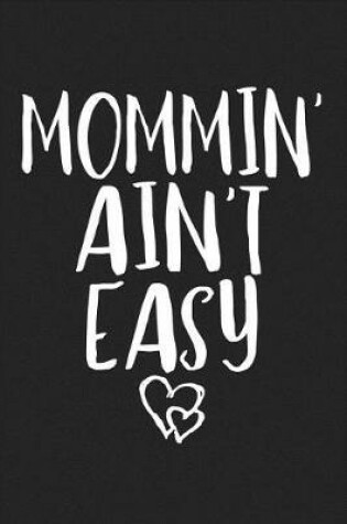 Cover of Mommin' Ain't Easy